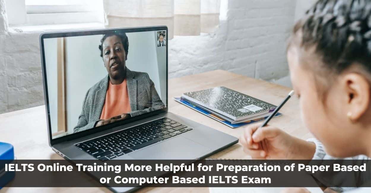 Is IELTS Online Coaching More Helpful for Preparation of Paper Based or ...